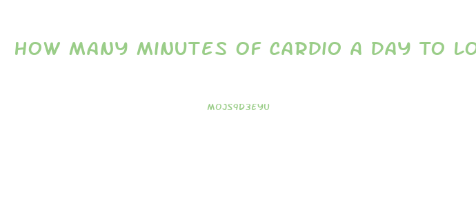 How Many Minutes Of Cardio A Day To Lose Weight