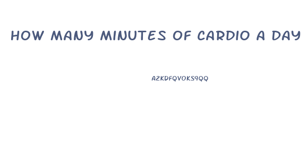 How Many Minutes Of Cardio A Day To Lose Weight