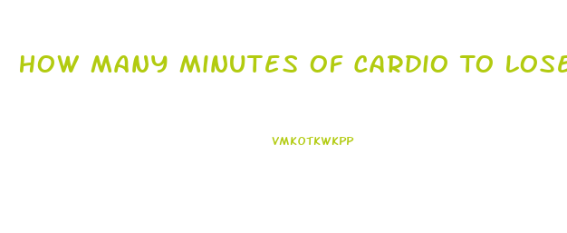 How Many Minutes Of Cardio To Lose Weight
