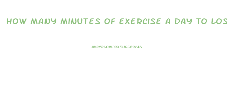 How Many Minutes Of Exercise A Day To Lose Weight