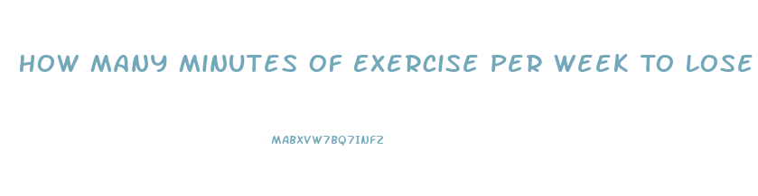 How Many Minutes Of Exercise Per Week To Lose Weight