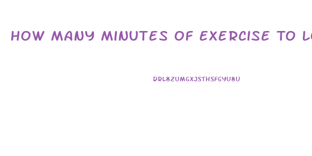 How Many Minutes Of Exercise To Lose Weight