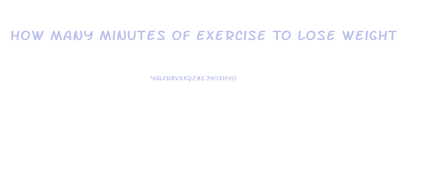 How Many Minutes Of Exercise To Lose Weight