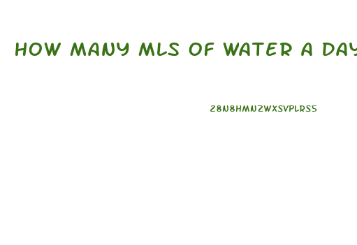 How Many Mls Of Water A Day To Lose Weight