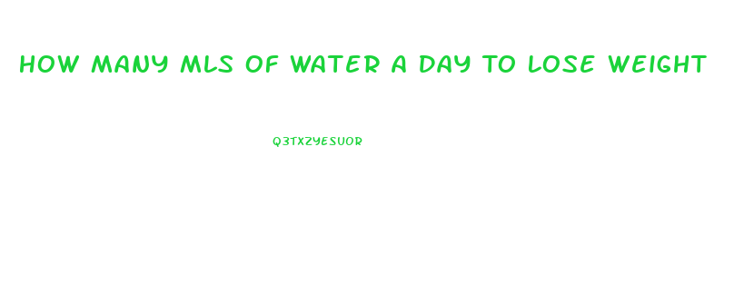 How Many Mls Of Water A Day To Lose Weight