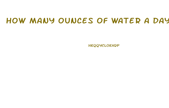 How Many Ounces Of Water A Day To Lose Weight