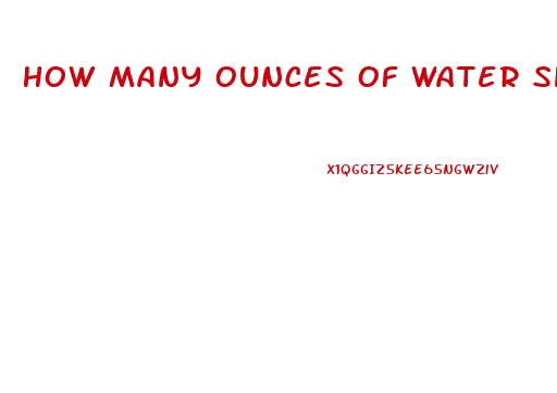 How Many Ounces Of Water Should I Drink A Day To Lose Weight