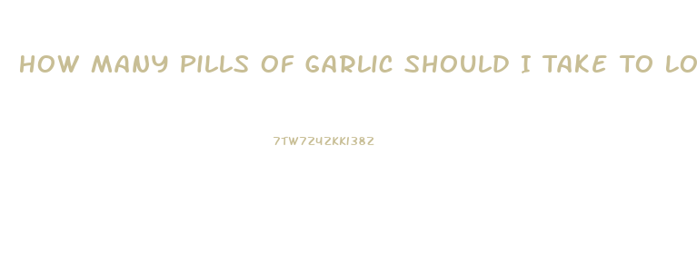 How Many Pills Of Garlic Should I Take To Lose Weight