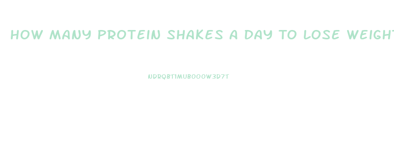 How Many Protein Shakes A Day To Lose Weight