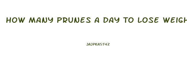 How Many Prunes A Day To Lose Weight