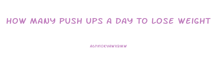 How Many Push Ups A Day To Lose Weight