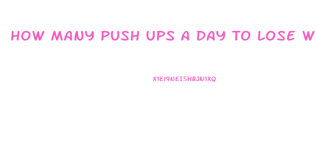 How Many Push Ups A Day To Lose Weight