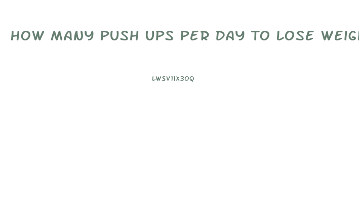 How Many Push Ups Per Day To Lose Weight