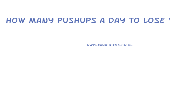 How Many Pushups A Day To Lose Weight