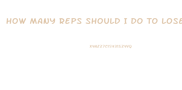 How Many Reps Should I Do To Lose Weight