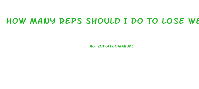 How Many Reps Should I Do To Lose Weight