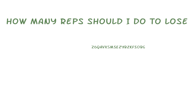 How Many Reps Should I Do To Lose Weight