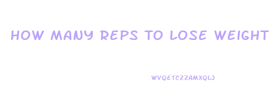 How Many Reps To Lose Weight