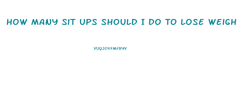 How Many Sit Ups Should I Do To Lose Weight