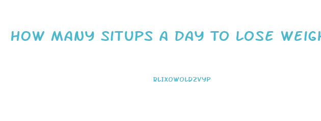 How Many Situps A Day To Lose Weight