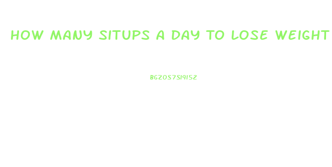 How Many Situps A Day To Lose Weight