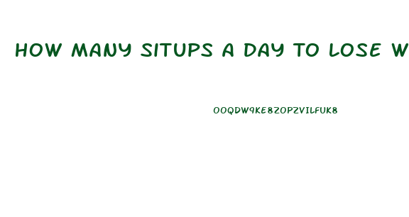 How Many Situps A Day To Lose Weight