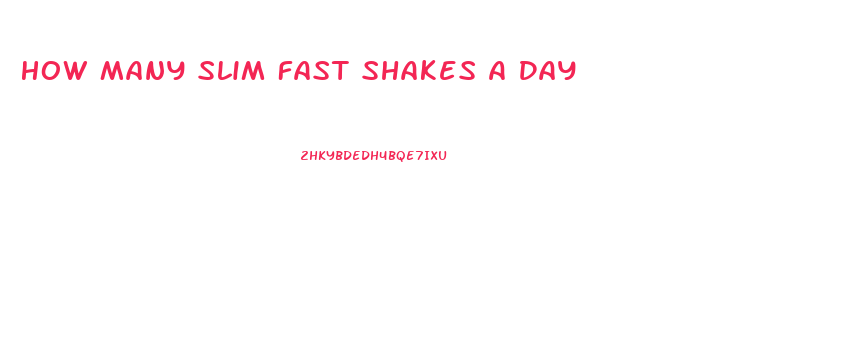 How Many Slim Fast Shakes A Day