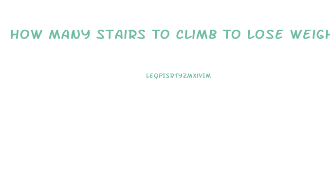 How Many Stairs To Climb To Lose Weight