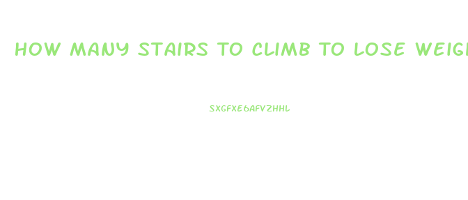 How Many Stairs To Climb To Lose Weight