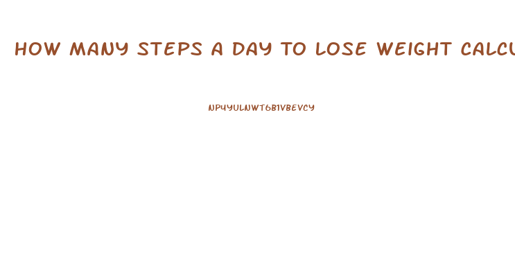 How Many Steps A Day To Lose Weight Calculator