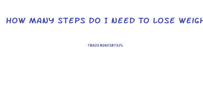 How Many Steps Do I Need To Lose Weight