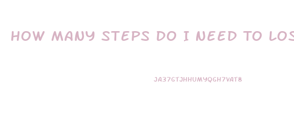 How Many Steps Do I Need To Lose Weight