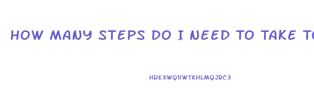 How Many Steps Do I Need To Take To Lose Weight