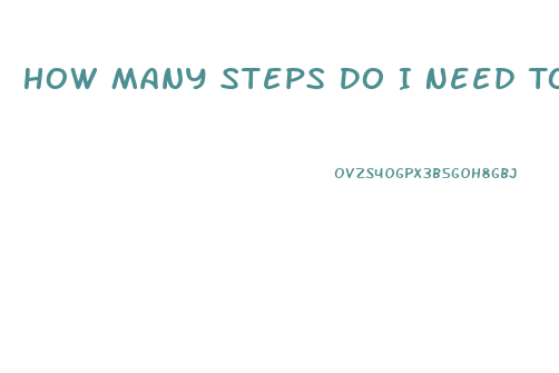 How Many Steps Do I Need To Take To Lose Weight