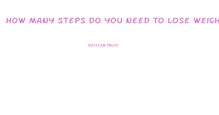 How Many Steps Do You Need To Lose Weight