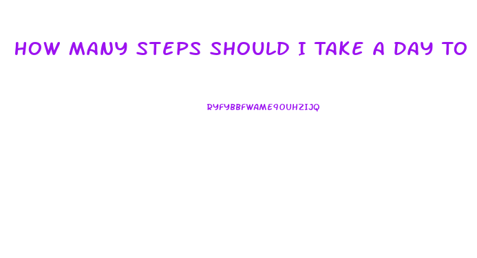 How Many Steps Should I Take A Day To Lose Weight