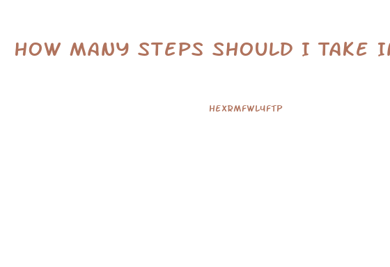 How Many Steps Should I Take In A Day To Lose Weight