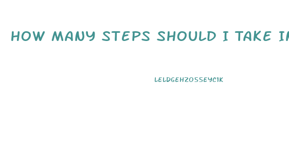 How Many Steps Should I Take In A Day To Lose Weight