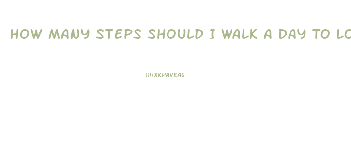 How Many Steps Should I Walk A Day To Lose Weight