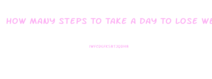 How Many Steps To Take A Day To Lose Weight