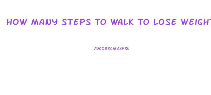 How Many Steps To Walk To Lose Weight