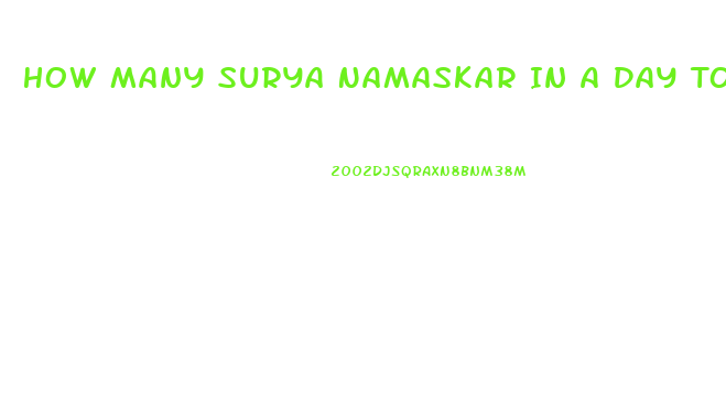 How Many Surya Namaskar In A Day To Lose Weight