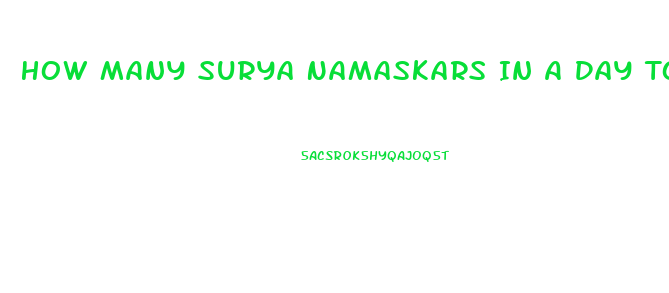 How Many Surya Namaskars In A Day To Lose Weight