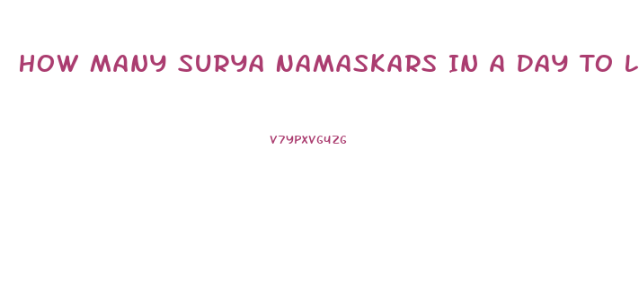 How Many Surya Namaskars In A Day To Lose Weight