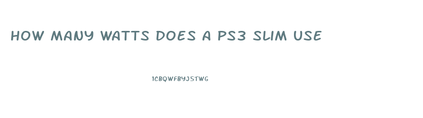 How Many Watts Does A Ps3 Slim Use