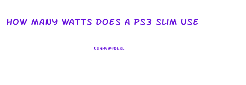 How Many Watts Does A Ps3 Slim Use