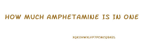 How Much Amphetamine Is In One Diet Pill