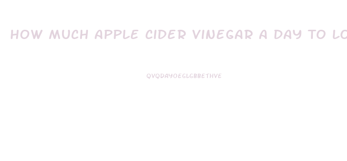 How Much Apple Cider Vinegar A Day To Lose Weight