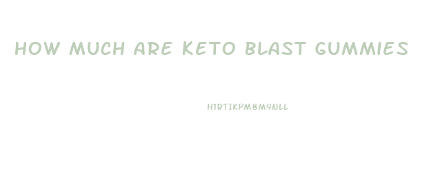 How Much Are Keto Blast Gummies