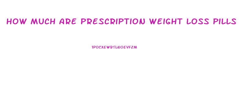 How Much Are Prescription Weight Loss Pills